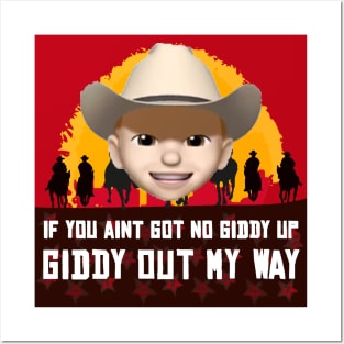 If you ain't got no giddy up, then giddy out my way! Posters and Art